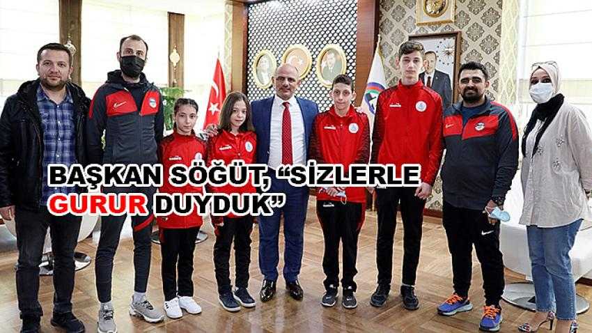 Başkan Söğüt, “Sizlerle gurur duyduk”