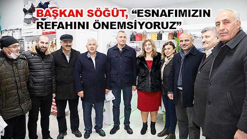 Başkan Söğüt, “Esnafımızın Refahını Önemsiyoruz”