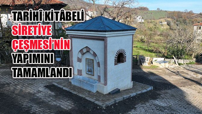 Tarihî Kitâbeli Siretiye Çeşmesi'nin Yapımını Tamamlandı