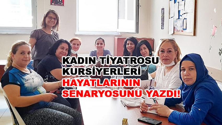 Kadın Tiyatrosu kursiyerleri hayatlarının senaryosunu yazdı!