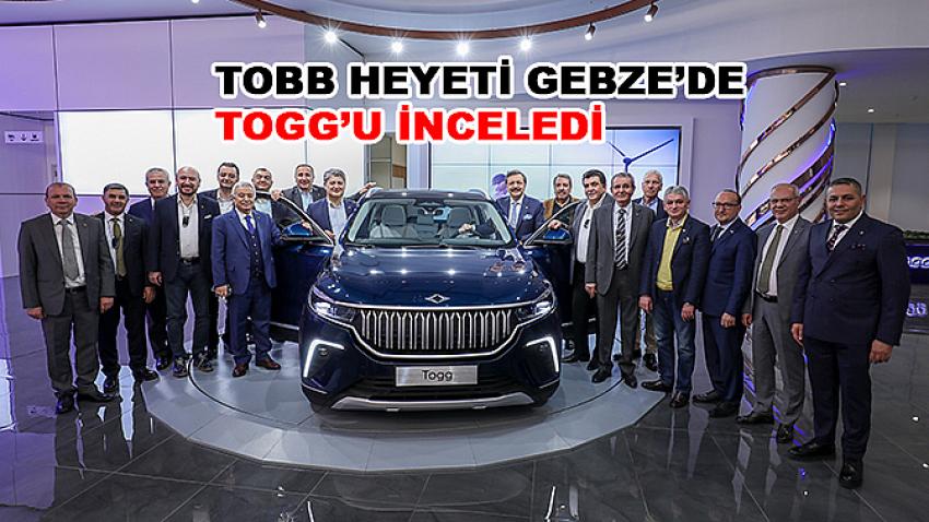 TOBB heyeti Gebze’de TOGG’u inceledi