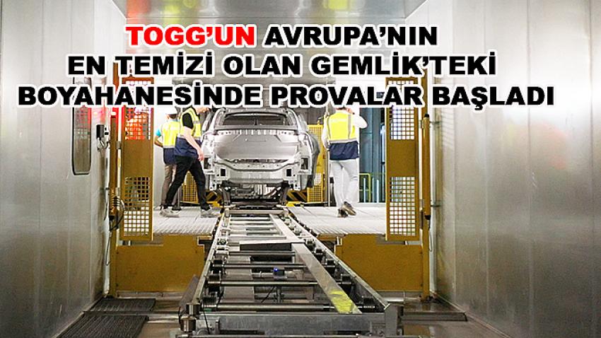 Togg’un Avrupa’nın en temizi olan Gemlik’teki boyahanesinde provalar başladı