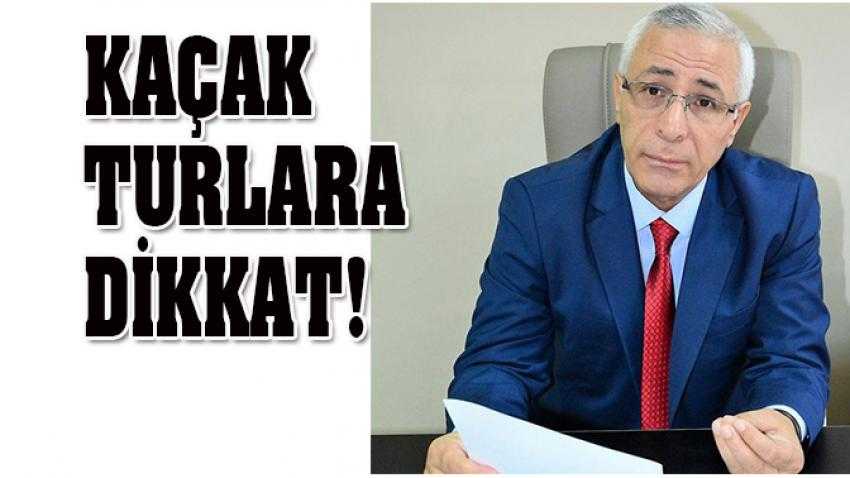 Kaçak Turlara Dikkat!