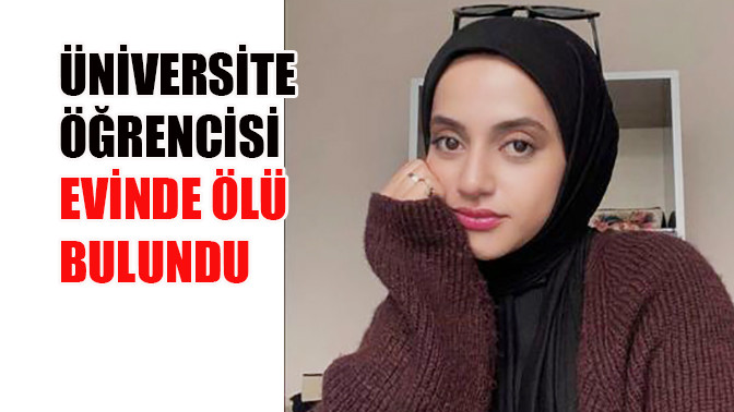 Üniversite öğrencisi evinde ölü bulundu