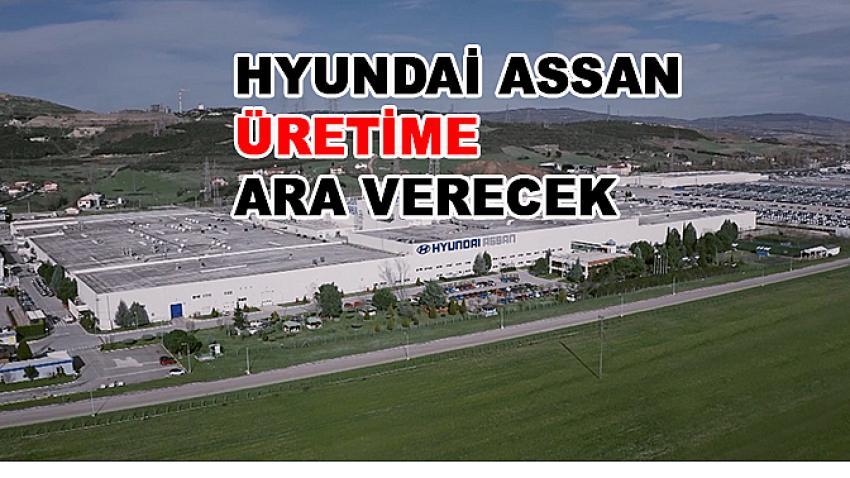 Hyundai Assan üretime ara verecek