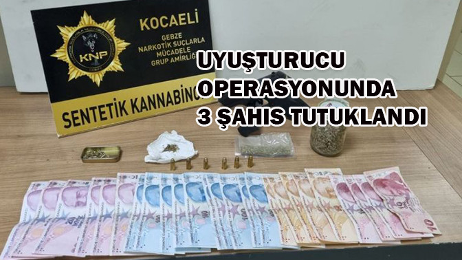 Uyuşturucu operasyonunda 3 şahıs tutuklandı