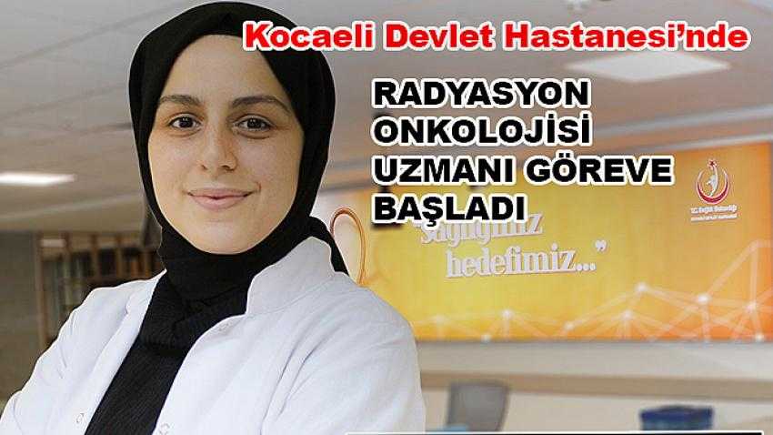 Radyasyon Onkolojisi Uzmanı göreve başladı.
