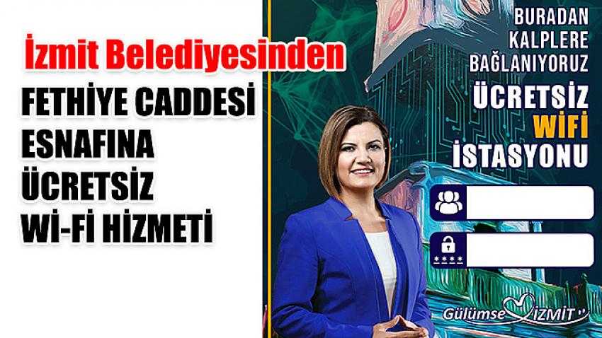 İzmit Belediyesinden Fethiye Caddesi esnafına  ücretsiz Wi-Fi hizmeti