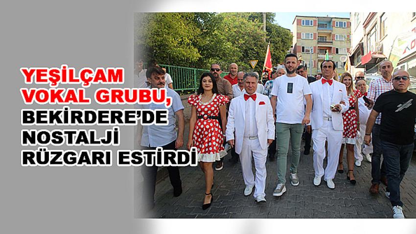 Yeşilçam Vokal Grubu, Bekirdere’de  nostalji rüzgarı estirdi