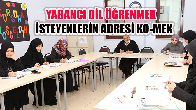Yabancı dil öğrenmek isteyenlerin adresi KO-MEK