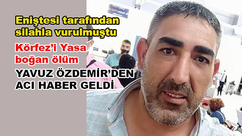 Yavuz Özdemir Yaşam savaşını kaybetti